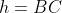 h = BC